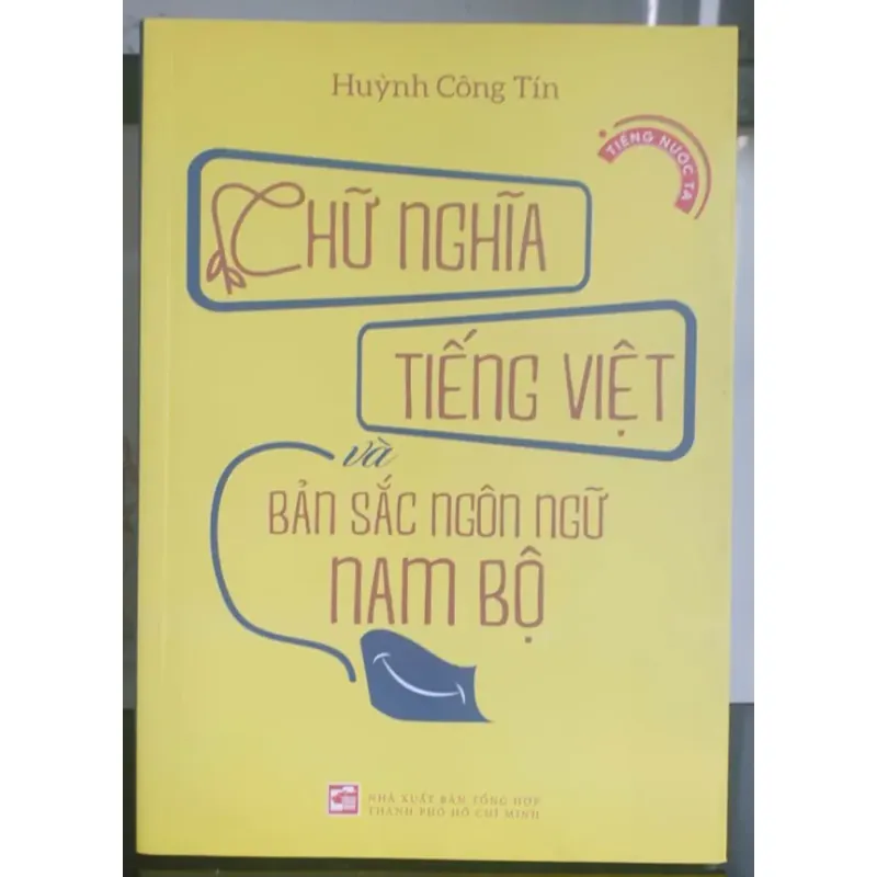 Chữ Nghĩa Tiếng Việt và Bản Sắc Ngôn Ngữ Nam Bộ - Huỳnh Công Tín 737003