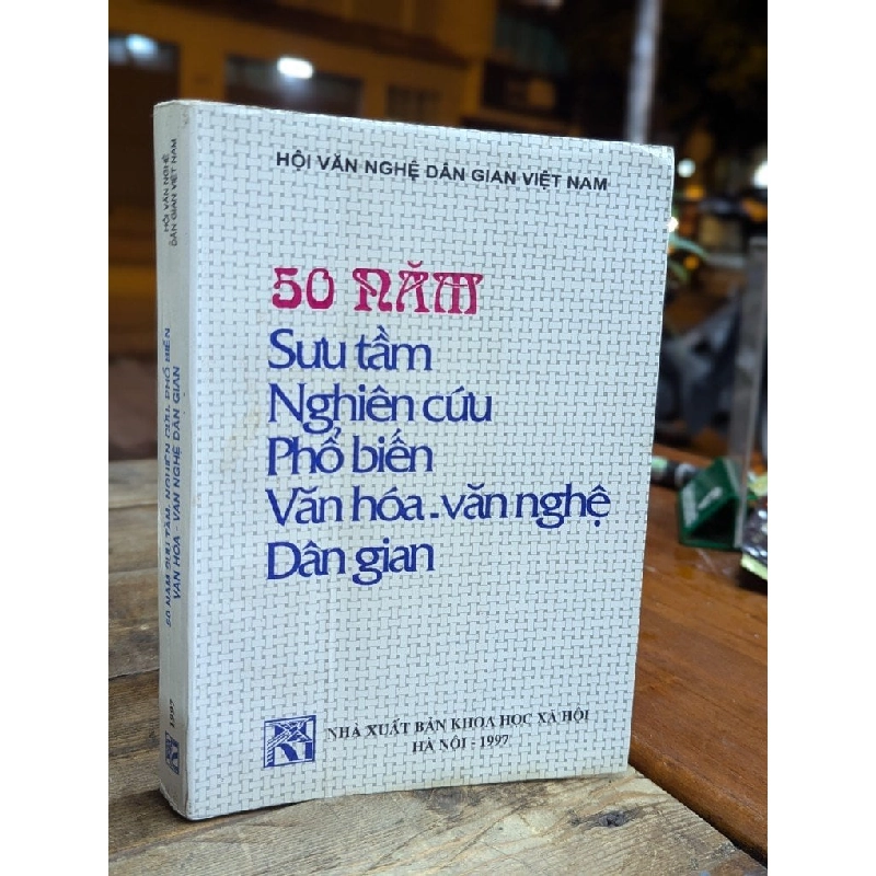 50 NĂM SƯU TẦM NGHIÊN CỨU PHỔ BIẾN VĂN HOÁ VĂN NGHỆ DÂN GIAN 316708