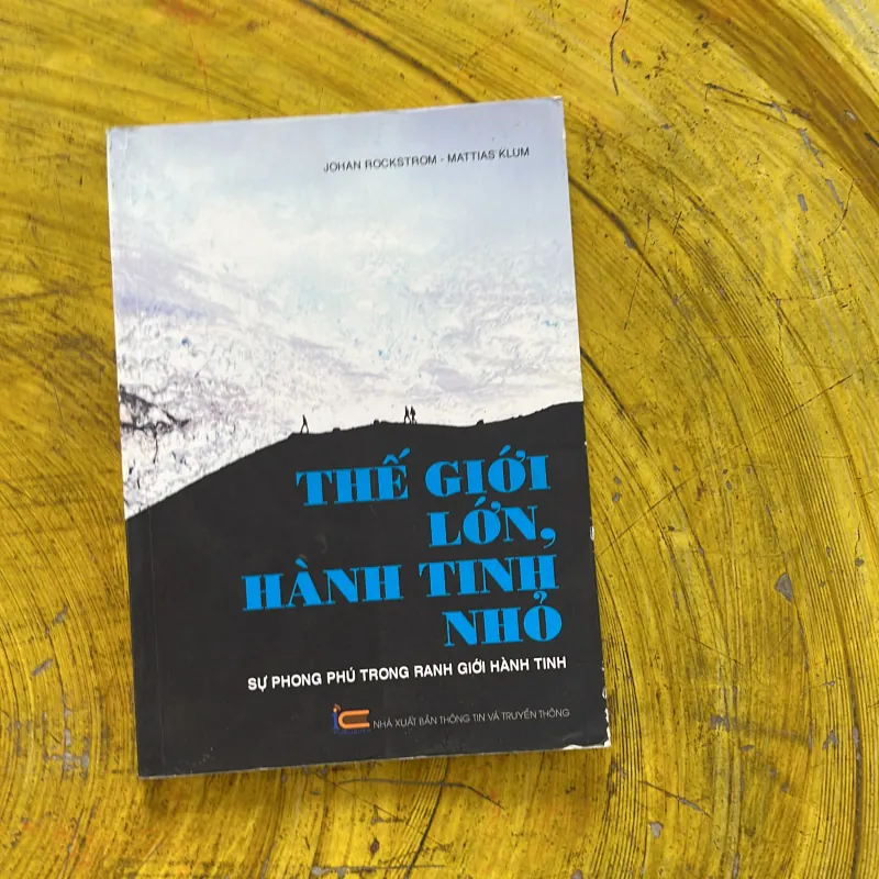 THẾ GIỚI LỚN, HÀNH TINH NHỎ - JOHAN ROCKSTROM & MATTIAS KLUM 962760