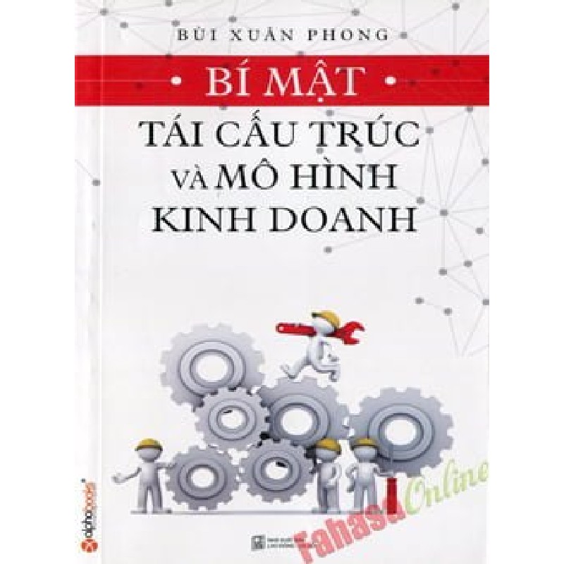 Bí Mật Tái Cấu Trúc Và Mô Hình Kinh Doanh - Bùi Xuân Phong 183861