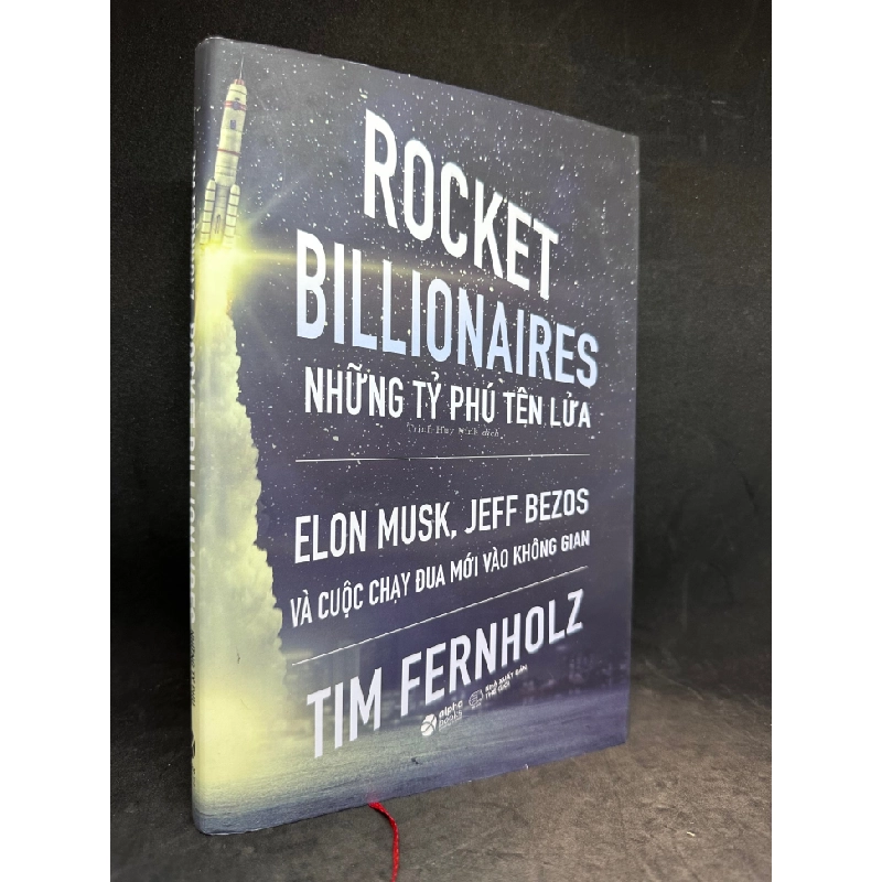 Những tỷ Phú tên lửa Elon Musk, Jeff Bezos và cuộc chạy đua mới vào không gian (bìa cứng) Tim Fernholz New 95 % SBM3003 342889