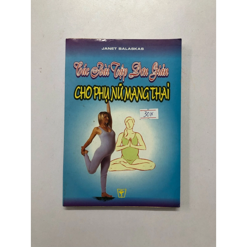 CÁC BÀI TẬP ĐƠN GIẢN CHO PHỤ NỮ MANG THAI ( sách dịch) - 183 trang, nxb: 2004 323861