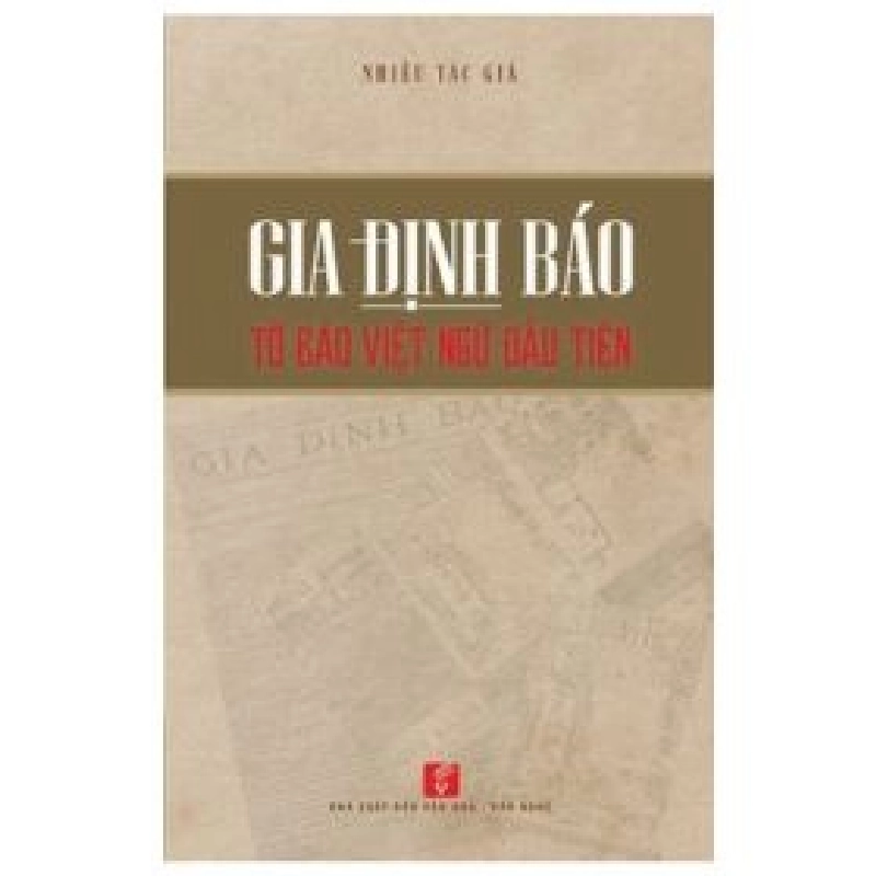 Gia Định Báo - Tờ Báo Việt Ngữ Đầu Tiên - Nhiều Tác Giả 404220