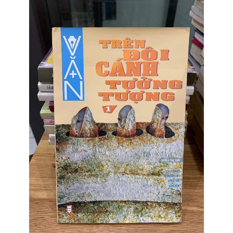 Trên đôi cánh tưởng tượng- Chuyên đề nghiên cứu, sác tác văn học trẻ- nhiều tác giả 700781