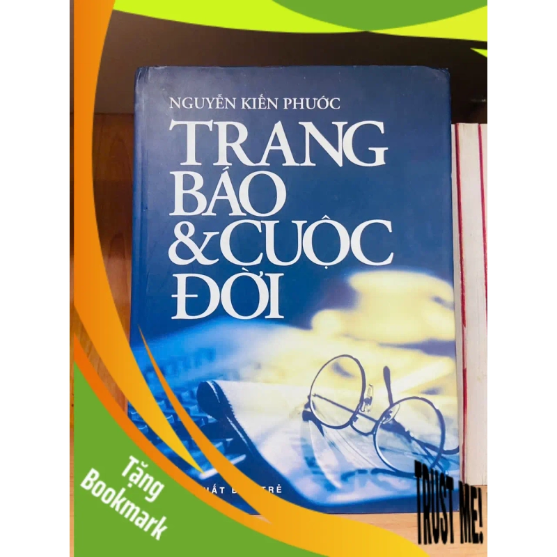 (TẶNG BOOKMARK) Trang báo & Cuộc đời - Nguyễn Kiến Phước - VĂN HỌC - RBK2011-34 954438