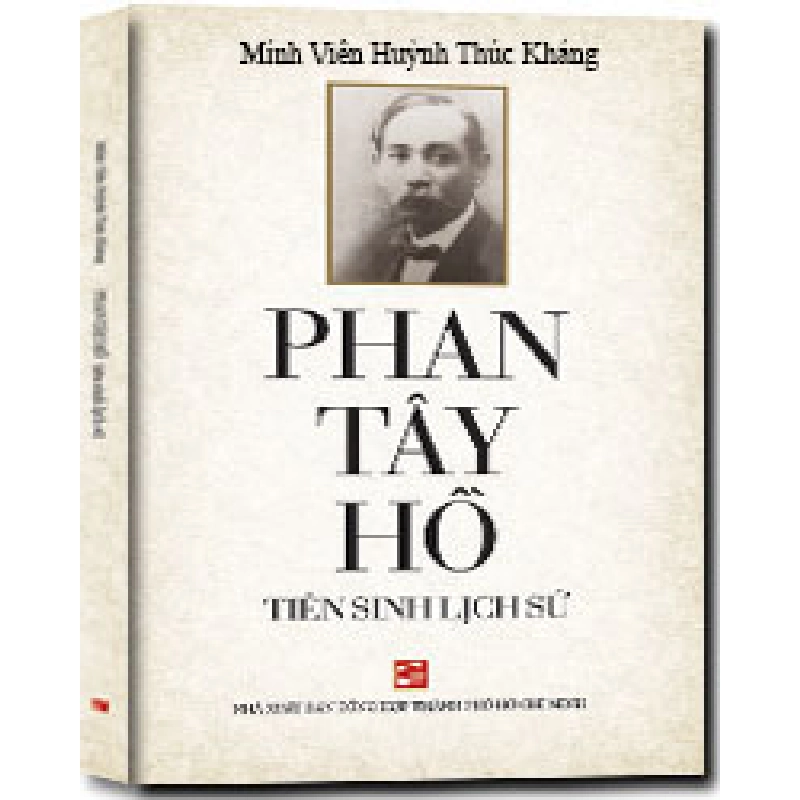 Phan Tây Hồ tiên sinh lịch sử mới 100% Huỳnh Thúc Kháng 2016 HCM.PO 343262