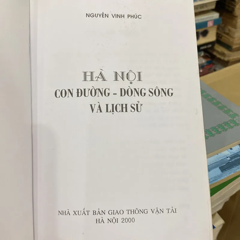 HÀ NỘI, CON ĐƯỜNG, DÒNG SÔNG VÀ LỊCH SỬ (XB 2000) 559425