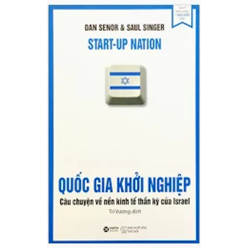 Quốc Gia Khởi Nghiệp - Câu Chuyện Về Nền Kinh Tế Thần Kỳ Của Israel 472157