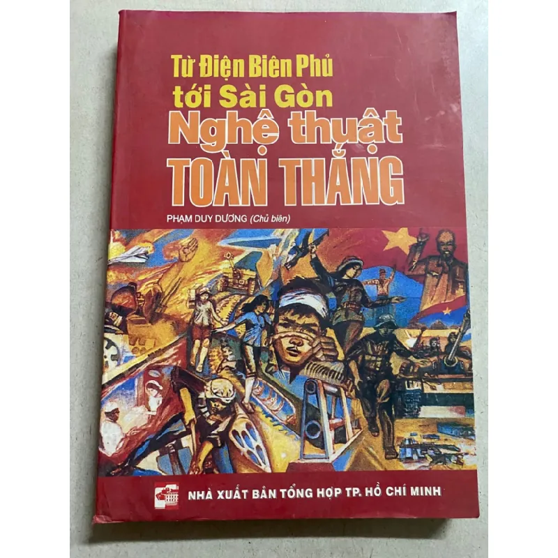 Từ Điện Biên Phủ Tới Sài Gòn- Nghệ Thuật Toàn Thắng -NXB Tổng Hợp Tp HCM- Sách lưu kho chưa qua sử dumgj mới 85% STB1202 Blogmeo 27525 584967