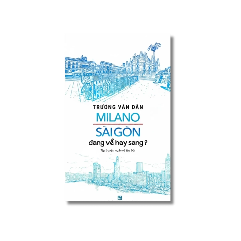 Milano Sài Gòn đang về hay sang? - Trương Văn Dân Vanvosach 725194