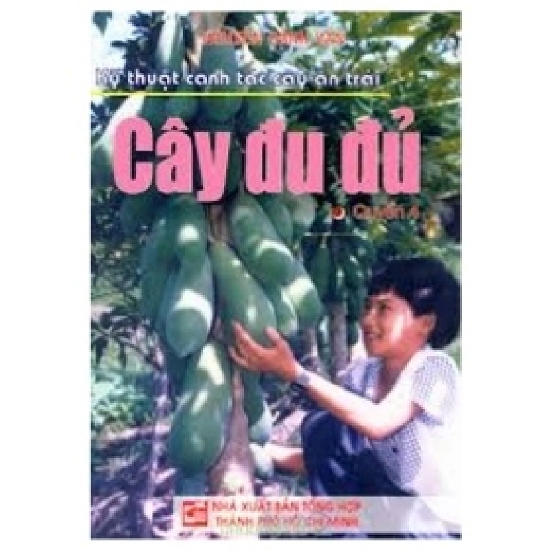 Kỹ Thuật Canh Tác Cây Ăn Trái - Cây Đu Đủ - Nguyễn Danh Vàn 404196