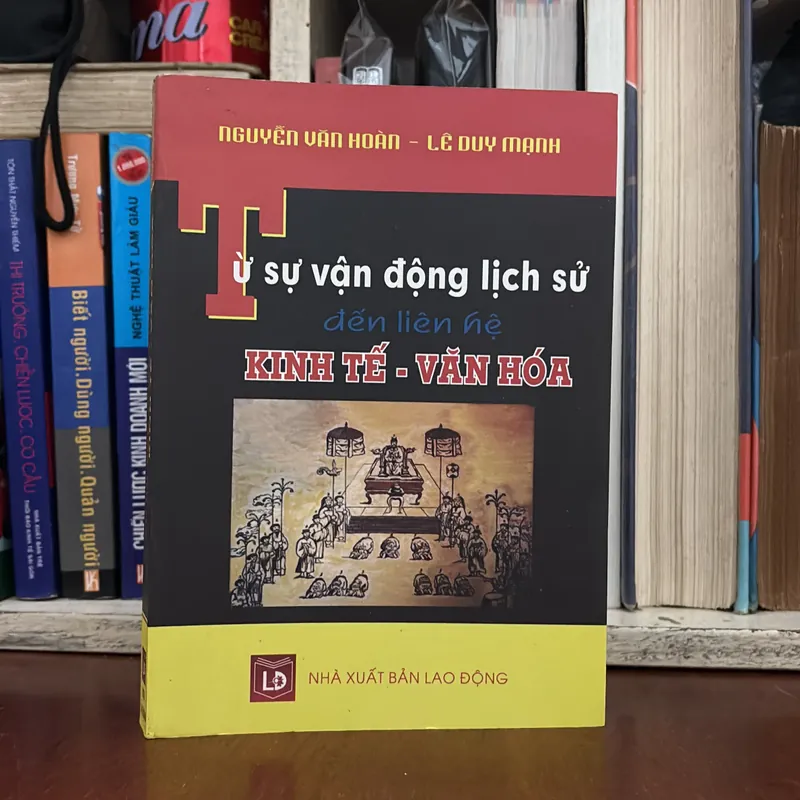 [Chữ Ký Tác Giả] - II Từ Sự Vận Động Lịch Sử Đến Liên Hệ Kinh Tế Văn Hoá - Nguyễn Văn Hoàn 599431