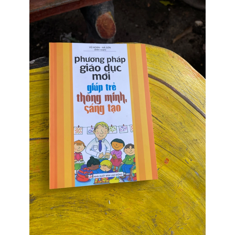 PHƯƠNG PHÁP GIÁO DỤC MỚI GIÚP TRẺ THÔNG MINH SÁNG TẠO 477524