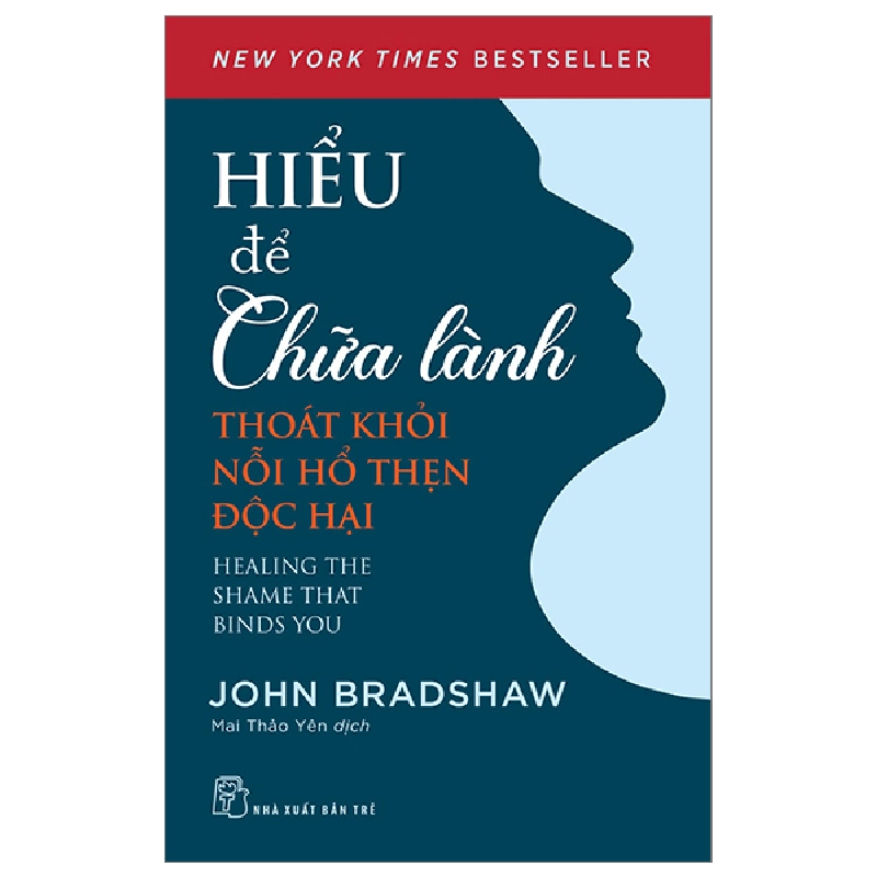 Hiểu Để Chữa Lành - Thoát Khỏi Nỗi Hổ Thẹn Độc Hại - John Bradshaw 286691