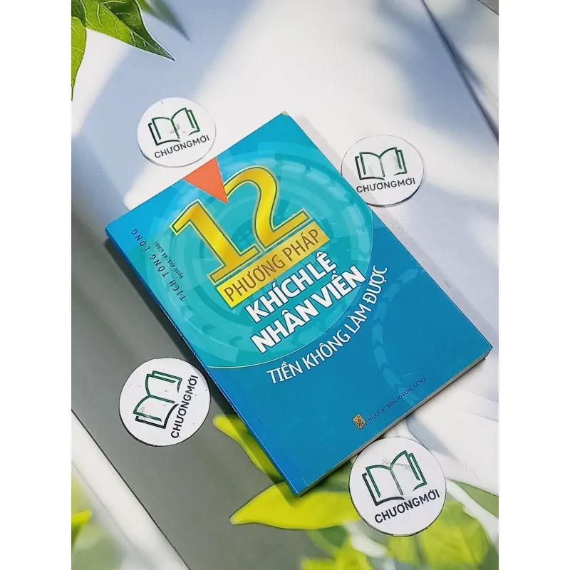 12 Phương Pháp Khích Lệ Nhân Viên Tiền Không Làm Được - Tịch Tông Long 707297