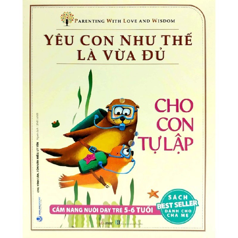 Yêu Con Như Thế Là Vừa Đủ - Cho Con Tự Lập (Cẩm Nang Nuôi Dạy Trẻ Từ 5 - 6 Tuổi) - Chu Vĩnh Tân, Tôn Văn Hiểu, Lý Yến 180139