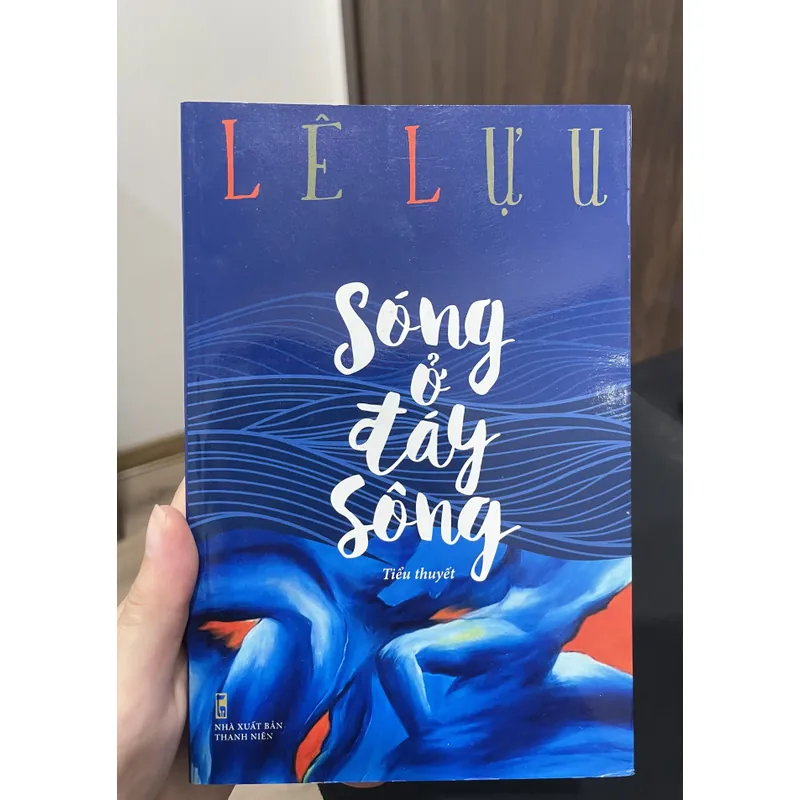 “Sóng ở đáy sông”(tiểu thuyết) - Lê Lựu 708022