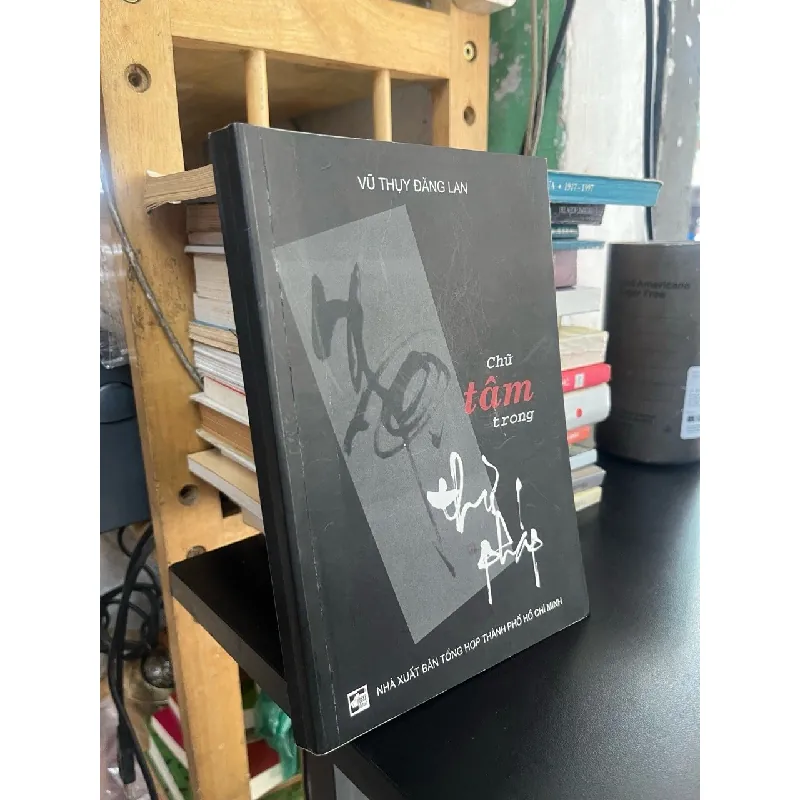 Chữ tâm trong thư pháp - Vũ Thuỵ Đăng Lan 564122