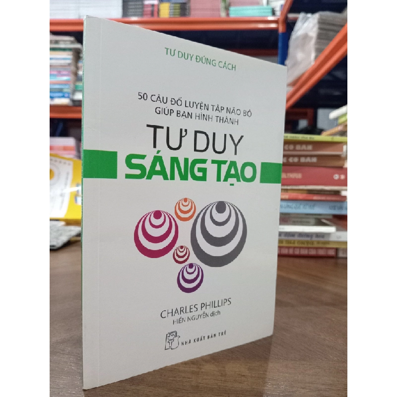Tư duy đúng cách: Tư duy sáng tạo - Charles Phillips (Hiền Nguyễn dịch) 495872