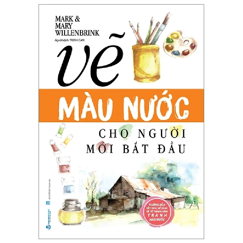 Vẽ Màu Nước Cho Người Mới Bắt Đầu - Mark Willenbrink, Mary Willenbrink (Mới 100%) Âm nhạc, điện ảnh, Văn Lang Books - SÁCH ĐẠI HỌC 483299
