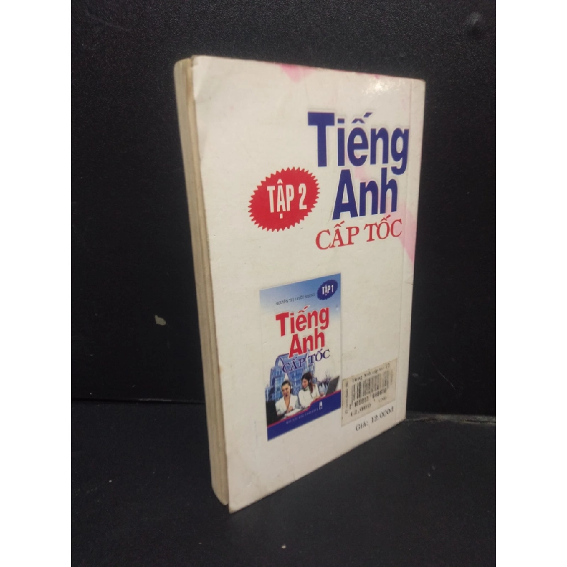 Tiếng Anh cấp tốc tập 2 mới 70% ố vàng 2009 HCM2105 Nguyễn Thị Tuyết Nhung SÁCH HỌC NGOẠI NGỮ 145802