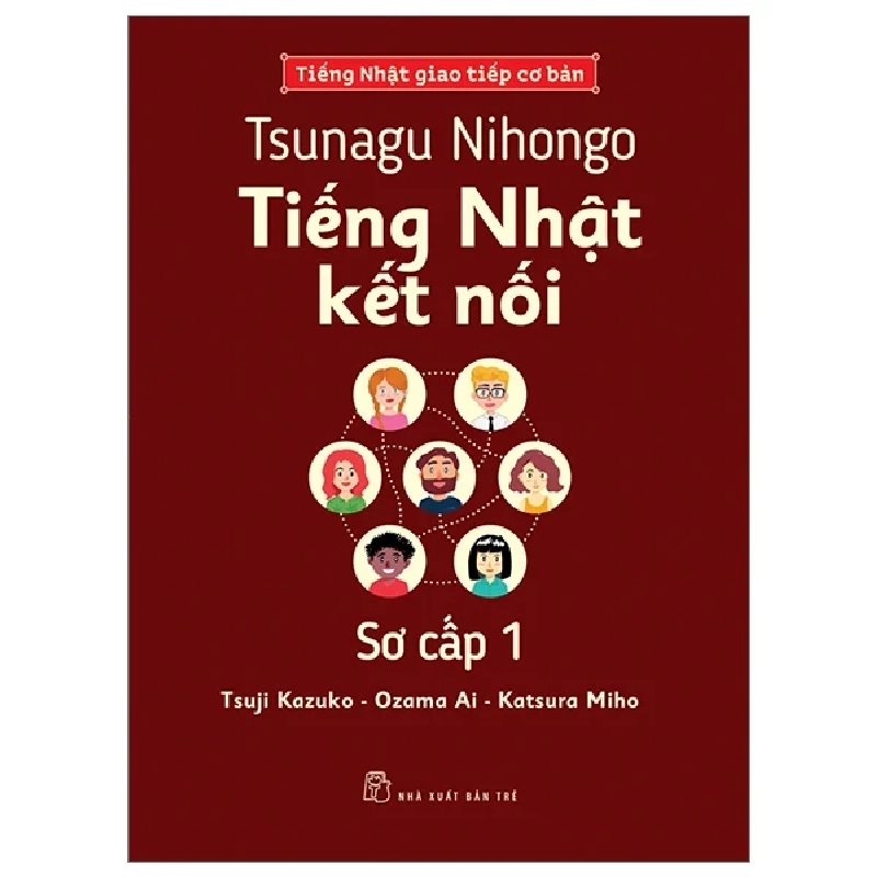 Tsunagu Nihongo - Tiếng Nhật Kết Nối - Sơ Cấp 1 - Tiếng Nhật Giao Tiếp Cơ Bản - Tsuji Azuko, Ozama Ai, Katsura Miho 318571