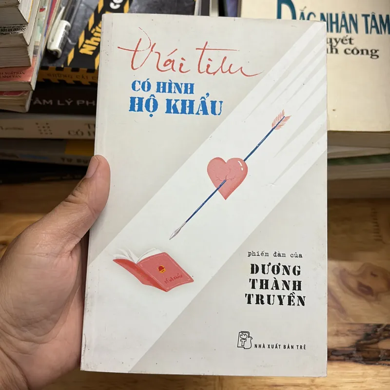 II Văn Học: Trái Tim Có Hình Hộ Khẩu - Dương Thành Truyền - 2017 697203
