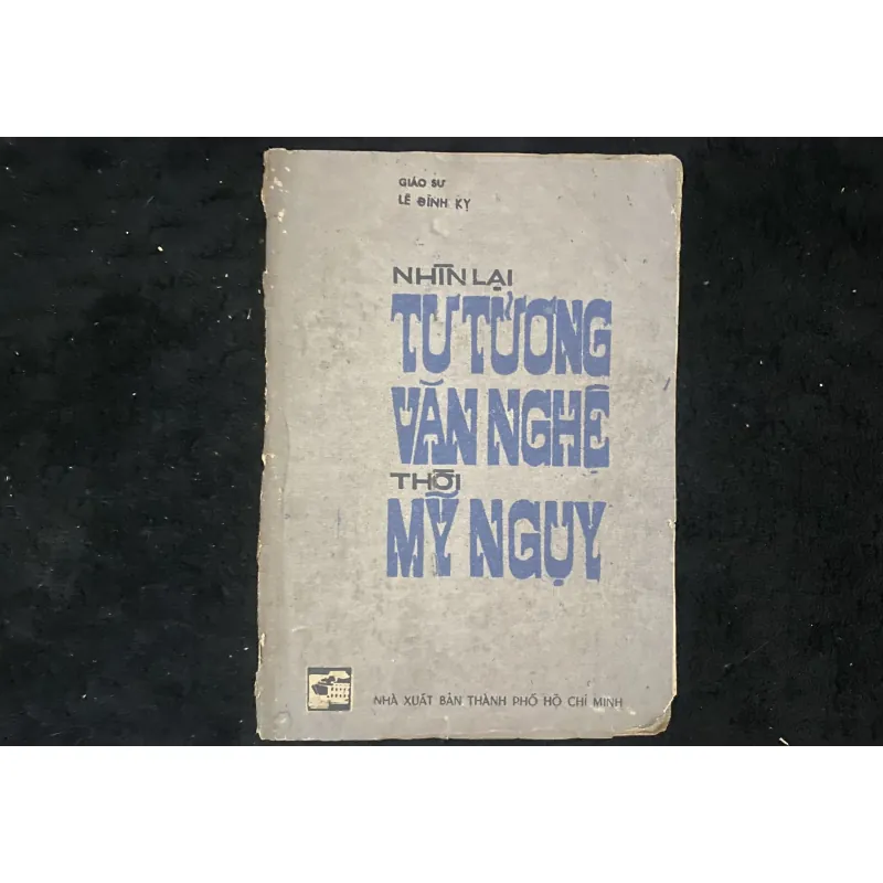 Nhìn lại tư tưởng văn nghệ thời Mỹ Nguỵ- Giáo sư Lê Đình Kỵ 1023307