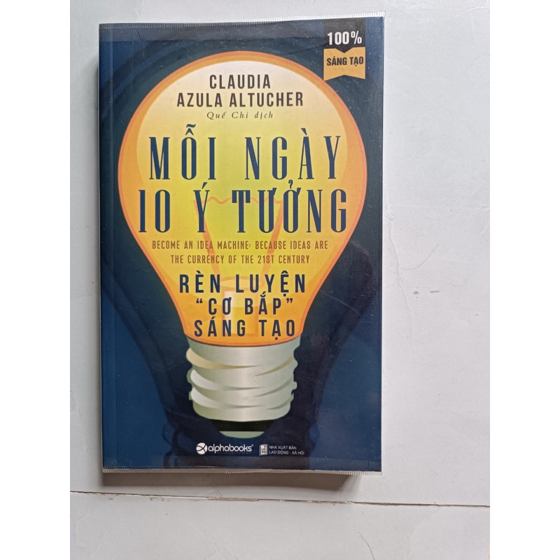 Mỗi ngày 10 ý tưởng - Rèn luyện cơ bắp sáng tạo - Claudia Azula Altucher (mới 99%) 150222