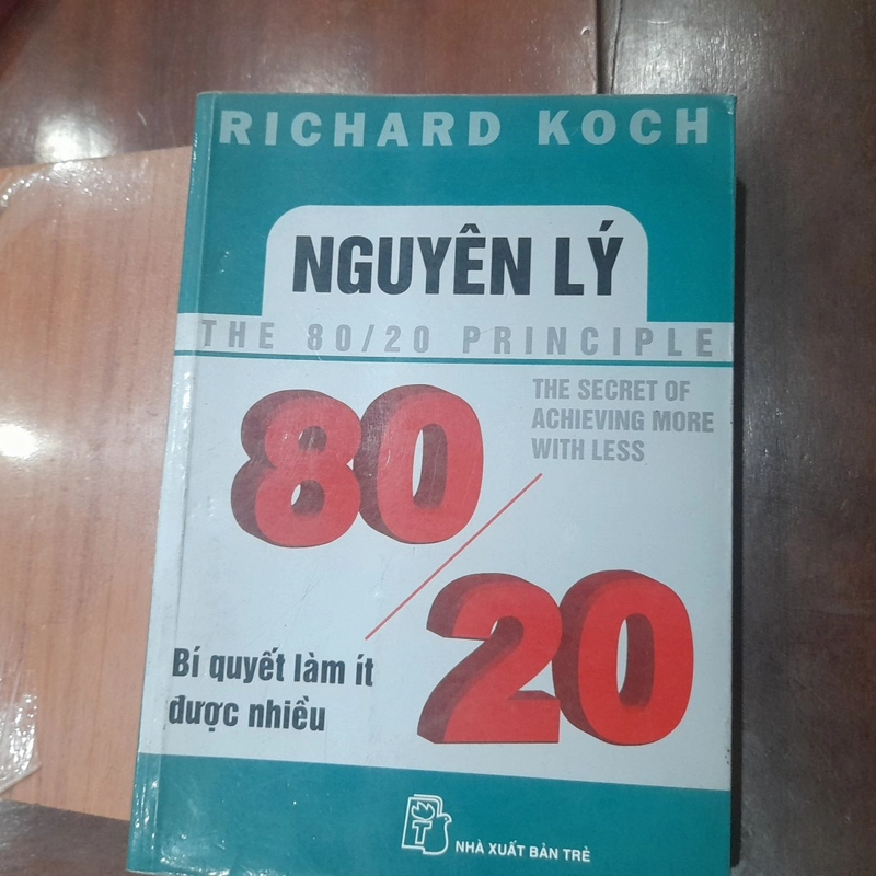 Richard Koch - NGUYÊN LÝ 80/20, bí quyết làm ít được nhiều 550470