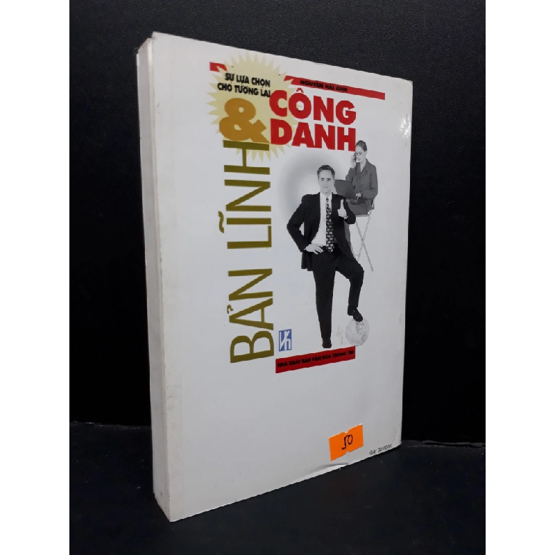 Bản lĩnh và công danh sự lựa chọn cho tương lai mới 80% bẩn bìa, ố nhẹ 2004 HCM1710 Nguyễn Hải Anh KỸ NĂNG 302919