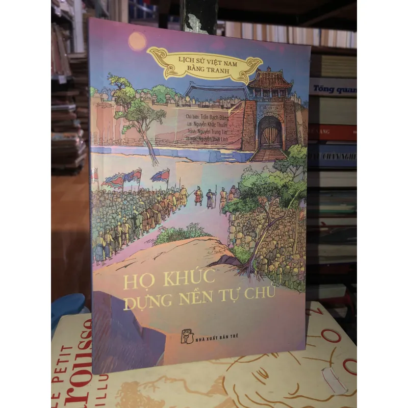 Lịch sử Việt Nam bằng tranh - Họ Khúc dựng nền tự chủ - Trần Bạch Đằng 778481