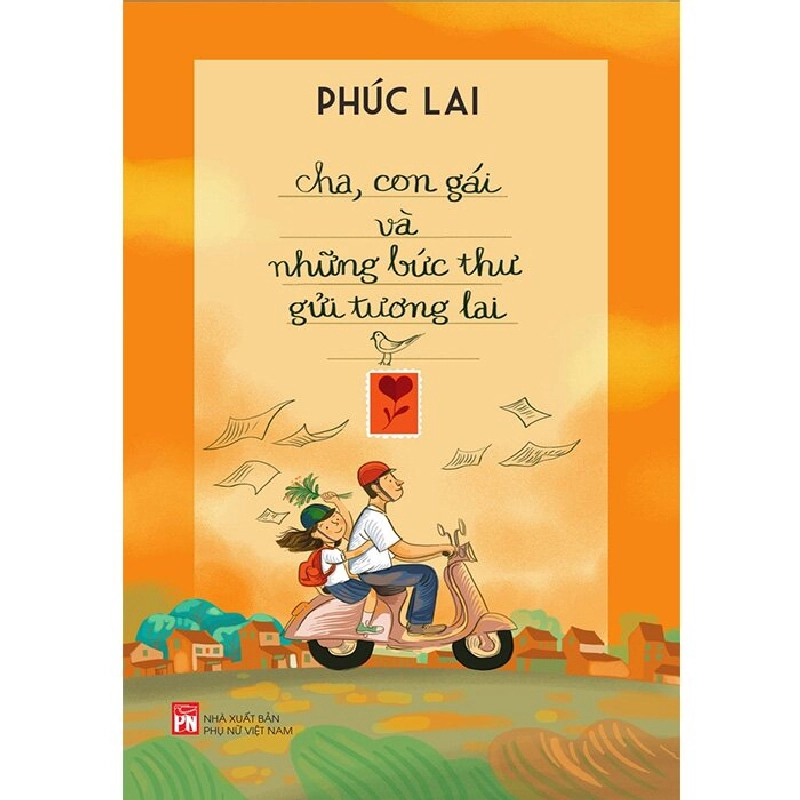 Cha,con gái và những bức thư gửi tương lai,109 - Phúc Lai - 2024 - TÂM LÝ GIÁO DỤC 704798
