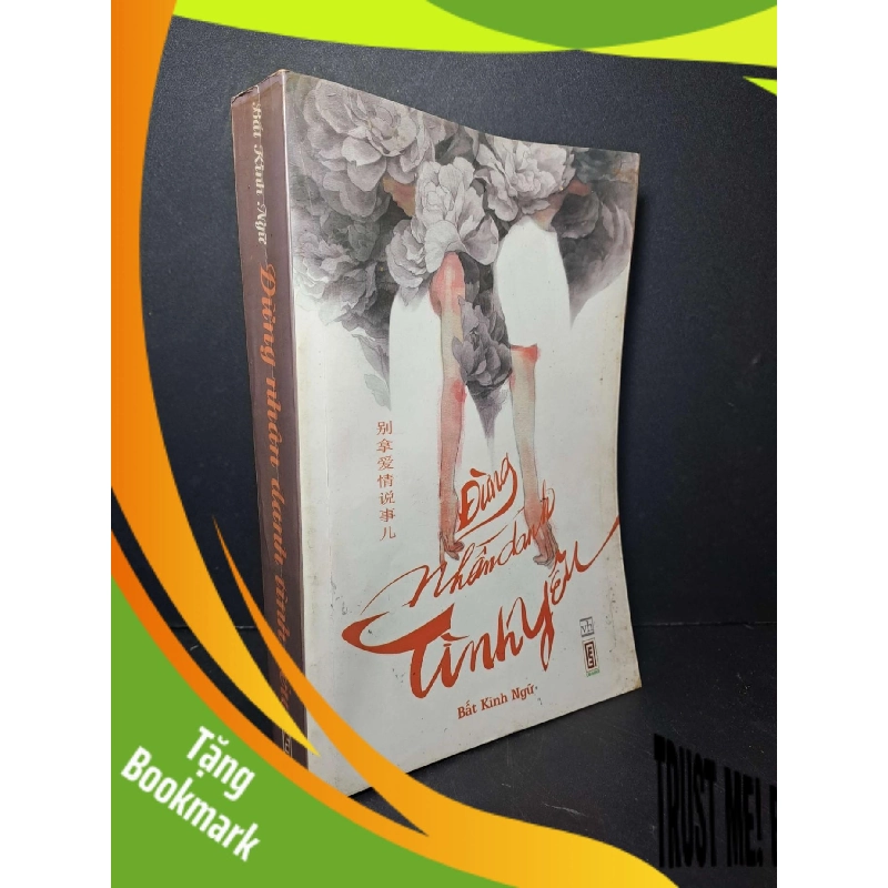 (TẶNG BOOKMARK) Đừng nhân danh tình yêu - Bất Kinh Ngữ 2013 mới 80% ố VĂN HỌC RBK2012-26 943629