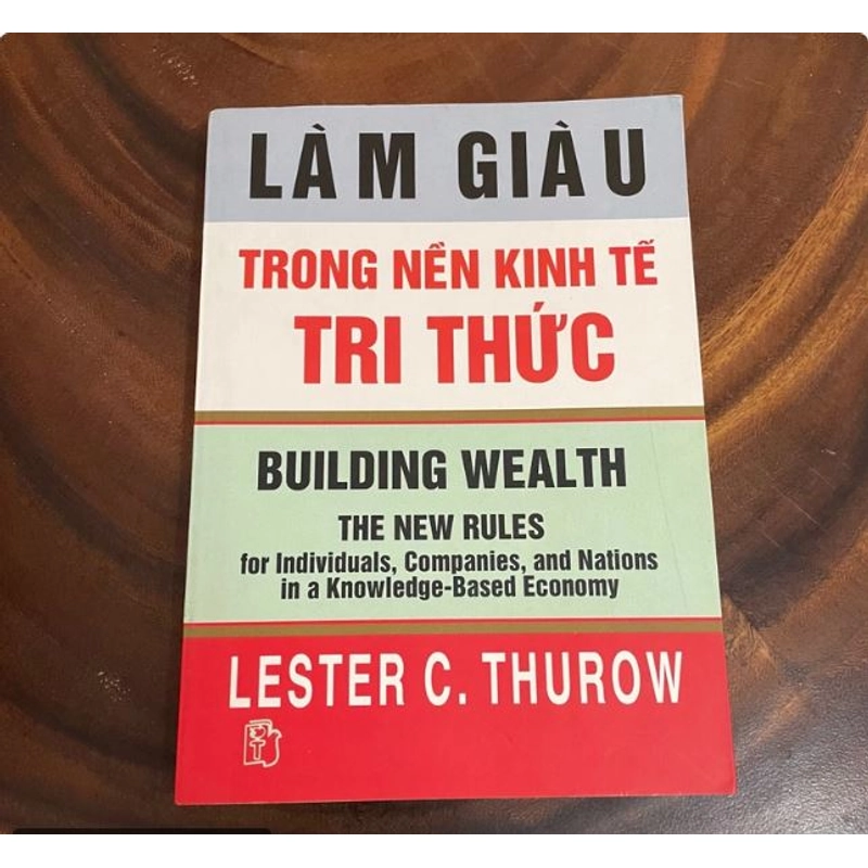 Làm Giàu Trong Nền Kinh Tế Tri Thức - LESTER C. THUROW - 2003 540739