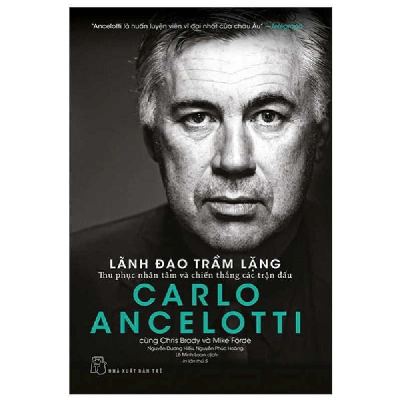 Lãnh Đạo Trầm Lặng - Thu Phục Nhân Tâm Và Chiến Thắng Các Trận Đấu - Carlo Ancelotti 187009