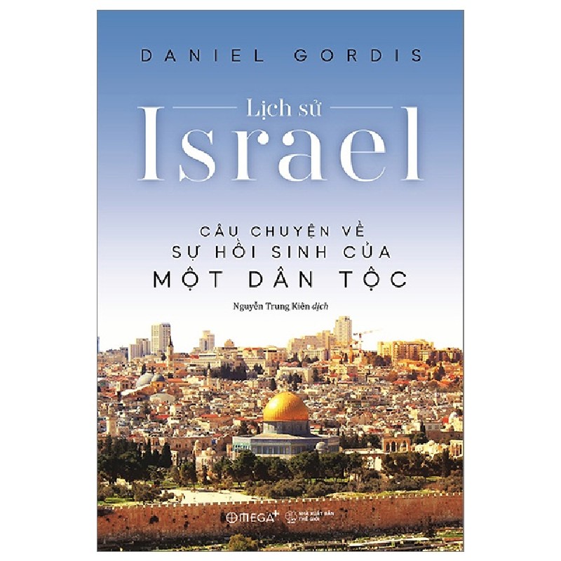 Lịch Sử Israel - Câu Chuyện Về Sự Hồi Sinh Của Một Dân Tộc - Daniel Gordis 91460