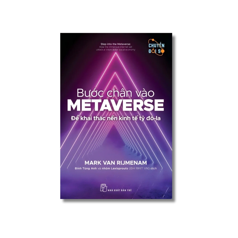Bước chân vào Metaverse: Để khai thác nền kinh tế tỷ Đô-la - Mark Van Rijmenam 729379