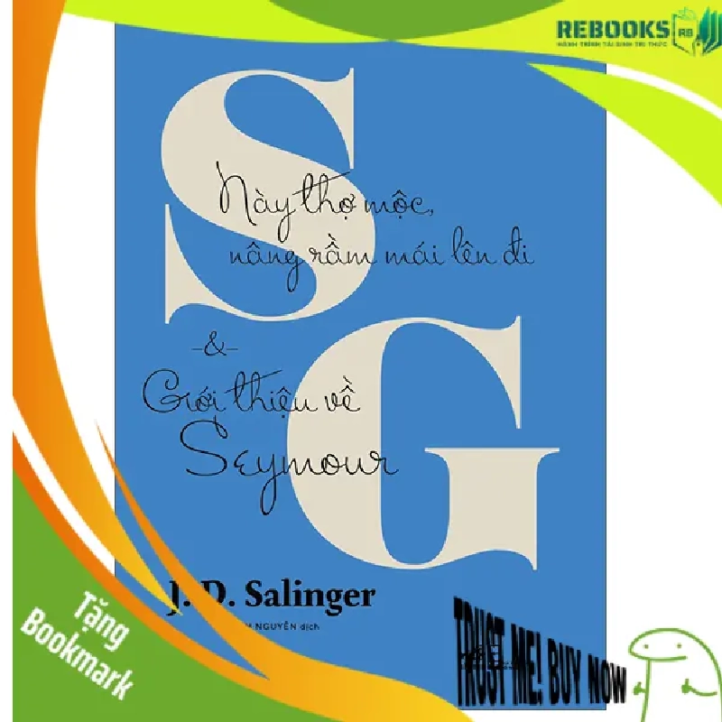 (TẶNG BOOKMARK) Này thợ mộc nâng rầm mái lên và giới thiệu về Seymour - J. D. Salinger - 2025 - Hiện đại 948424