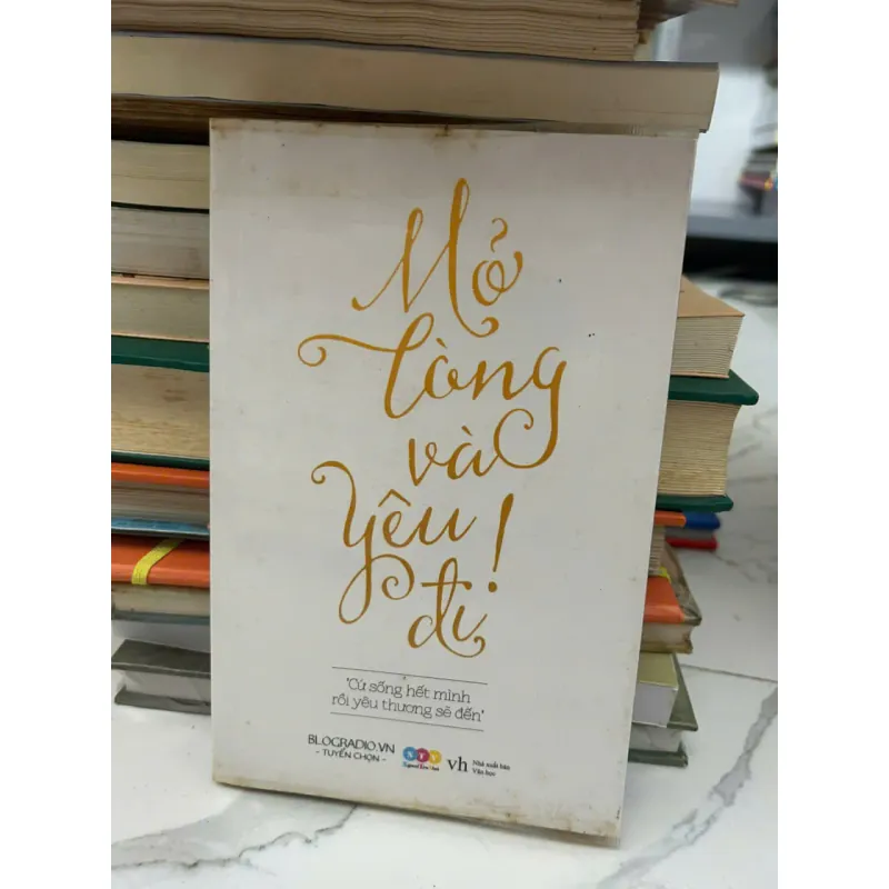 MỞ LÒNG VÀ YÊU ĐI! - Blog Radio.vn (Tuyển chọn) 608097