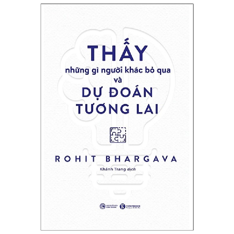 Thấy Những Gì Người Khác Bỏ Qua Và Dự Đoán Tương Lai - Rohit Bhargava 138222