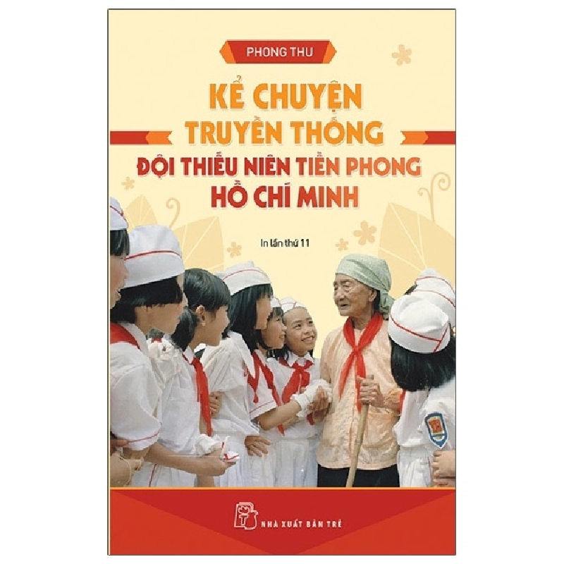 Kể chuyện truyền thống Đội Thiếu niên Tiền phong HCM - Phong Thu 2021 New 100% HCM.PO 47749