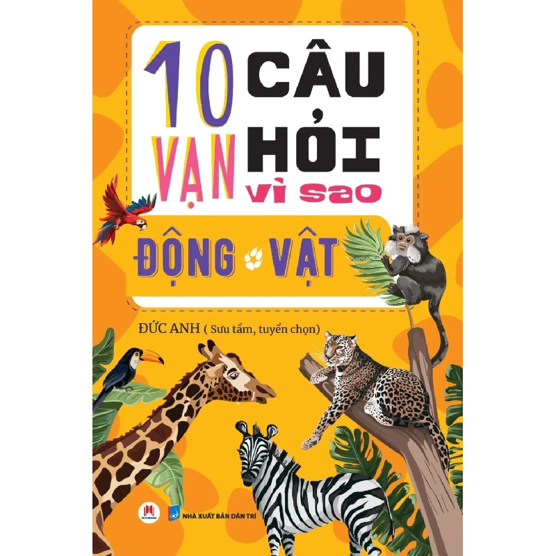 10 Vạn câu hỏi vì sao - Động Vật 65k (HH) TB Mới 100% HCM.PO Độc quyền - Thiếu nhi 148846