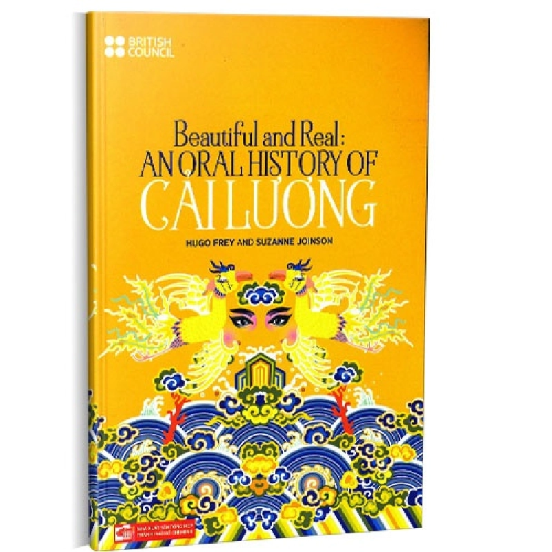 Beautiful and real: Anoral History of Cải Lương mới 100% Hugo Frey - Suzanne Joinson 2019 HCM.PO 344704