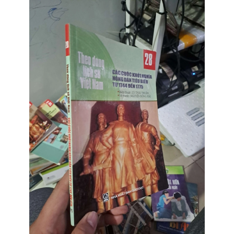 Theo dòng lịch sử Việt Nam - Các cuộc khởi nghĩa nông dân tiêu biểu từ 1744-1775 - Lý Thái Thuận LỊCH SỬ - CHÍNH TRỊ - TRIẾT HỌC HCM0910 920428