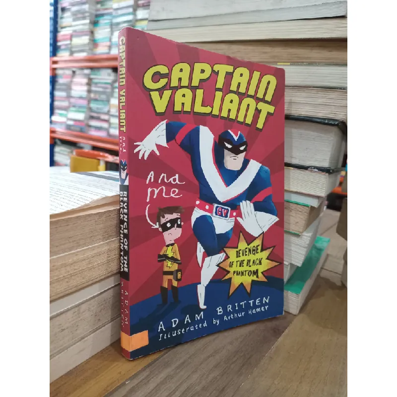 Captain valiant and me: Revenge of the black phantom - Adam Britten 704161