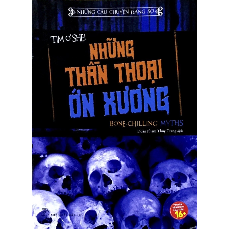 Những Câu Chuyện Đáng Sợ. Những Thần Thoại Ớn Xương (2016) - Megan Kopp, Đoàn Phạm Thùy Trang 743840