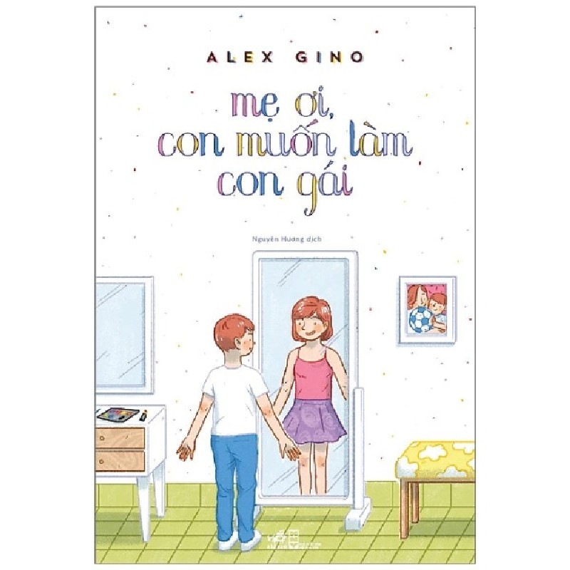 Mẹ Ơi, Con Muốn Làm Con Gái - Alex Gino 67417