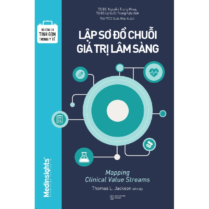 Bộ Công Cụ Tinh Gọn Trong Y Tế - Lập Sơ Đồ Chuỗi Giá Trị Lâm Sàng - Thomas Lindsay Jackson 332318