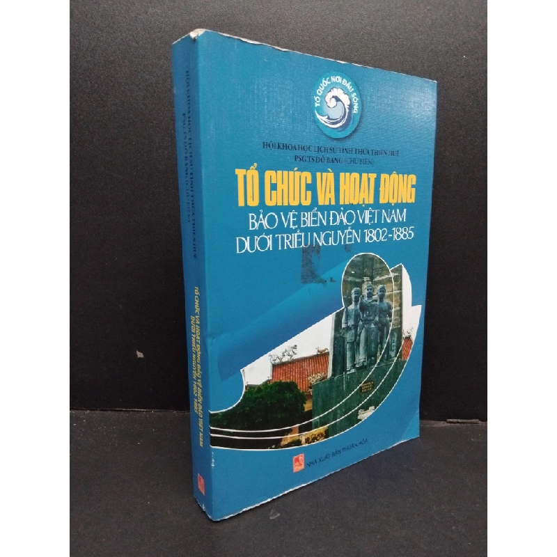 Tổ chức và hoạt động bảo vệ biển đảo việt nam dưới triều Nguyễn 1802-1885 mới 80% ố vàng, bẩn bìa 2016 HCM1209 PGS.TS Đỗ Bang LỊCH SỬ - CHÍNH TRỊ - TRIẾT HỌC 274409